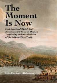The Moment Is Now : Carl Bernhard Wadström's Revolutionary Voice on Human Trafficking and the Abolition of the African Slave Trade (Swedenborg Studies)