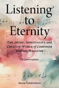 Listening to Eternity : The Music, Spirituality, and Creative World of Composer Tommie Haglund