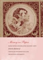 Money on Paper : Bank Notes and Related Graphic Arts from the Collections of Vsevolod Onyshkevych and Princeton University