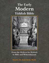 The Early Modern Yiddish Bible : From the Mirkevet ha-Mishneh to Blitz and Witzenhausen