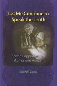 Let Me Continue to Speak the Truth : Bertha Pappenheim as Author and Activist (Monographs of the Hebrew Union College)