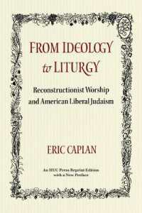 From Ideology to Liturgy : Reconstructionist Worship and American Liberal Judaism (Monographs of the Hebrew Union College) （2ND）