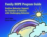 Family HOPE Program Guide : Positive Behavior Support for Families of Children with Challenging Behavior