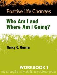 Positive Life Changes, Workbook 1 : Who Am I and Where Am I Going?