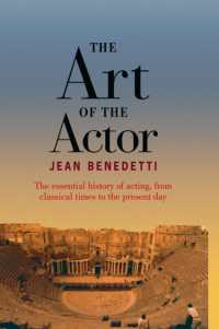 Art of the Actor : The Essential History of Acting from Classical Times to the Present Day -- Hardback