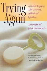Trying Again : A Guide to Pregnancy after Miscarriage, Stillbirth, and Infant Loss