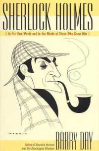 Sherlock Holmes : In His Own Words and in the Words of Those Who Knew Him