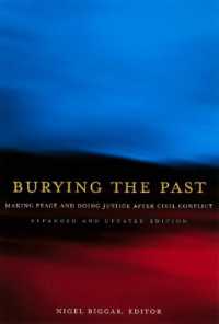 Burying the Past : Making Peace and Doing Justice after Civil Conflict, Expanded and Updated Edition （Expanded and Updated）