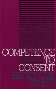 Competence to Consent (Clinical Medical Ethics series)