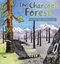 The Charcoal Forest : How Fire Helps Animals and Plants
