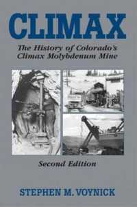 Climax : The History of Colorado's Molybdenum Mine （2ND）