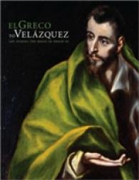 El Greco to Velazquez : Art during the Reign of Philip III （1ST）