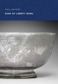 Paul Revere: Sons of Liberty Bowl (Mfa Spotlight Series)