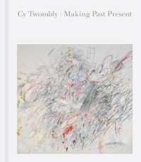 Cy Twombly : Making Past Present