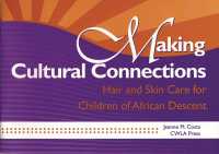 Making Cultural Connections : Hair and Skin Care for Children of African Descent