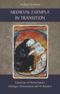 Medieval Exempla in Transition : Caesarius of Heisterbach's Dialogus Miraculorum and Its Readers (Cistercian Studies Series)