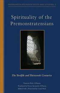 Spirituality of the Premonstratensians : The Twelfth and Thirteenth Centuries (Cistercian Studies)