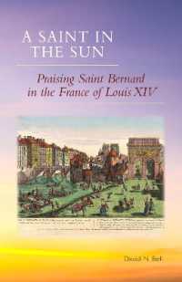 A Saint in the Sun : Praising Saint Bernard in the France of Louis XIV (Cistercian Studies Series)