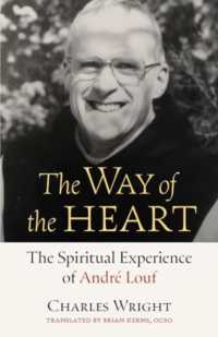 The Way of the Heart : The Spiritual Experience of Andr� Louf (Monastic Wisdom)