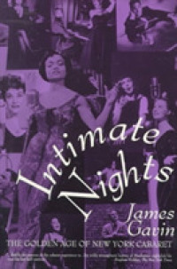 Intimate Nights : The Golden Age of New York Cabaret （Reprint）