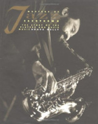 Masters of Jazz Saxophone : The Story of the Players and Their Music （1ST）