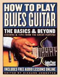 How to Play Blues Guitar: the Basics & Beyond : Lessons & Tips from the Great Players