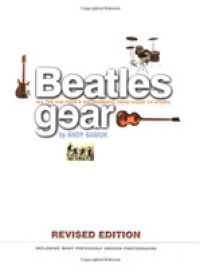 Beatles Gear : All the Fab Four's Instruments, from Stage to Studio （Revised）