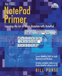 The Finale Notepad Primer : Learning the Art of Music Notation with Notepad （PAP/CDR）