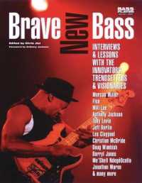 Brave New Bass : Interviews & Lessons with the Innovators, Trendsetters & Visionaries (Bass Player Musician's Library)