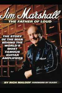 Jim Marshall - the Father of Loud : The Story of the Man Behind the World's Most Famous Guitar Amplifiers