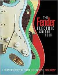 The Fender Electric Guitar Book : A Complete History of Fender Instruments （3RD）