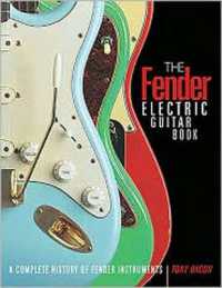 The Fender Electric Guitar Book : A Complete History of Fender Instruments （3RD）