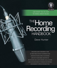 The Home Recording Handbook : Use What You've Got to Make Great Music (Technical Reference)