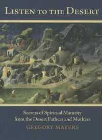 Listen to the Desert : Secrets of Spiritual Maturity from the Desert Fathers and Mothers
