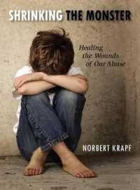 Shrinking the Monster : Healing the Wounds of Our Abuse