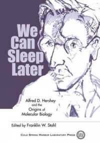 アルフレッド・ハーシー伝<br>We Can Sleep Later : Alfred D.Hershey and the Origins of Molecular Biology