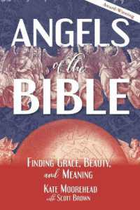 Angels of the Bible : Finding Grace, Beauty, and Meaning