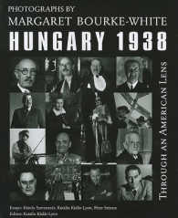 Through an American Lens, Hungary 1938 : Photography by Margaret Bourke-White