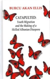 Catapulted : Youth Migration and the Making of a Skilled Albanian Diaspora (East European Monographs)
