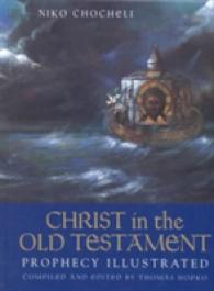 Christ in the Old Testament : Prophecy Illustrated -- Hardback