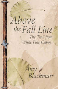 Above the Fall Line : The Trail from White Pine Cabin