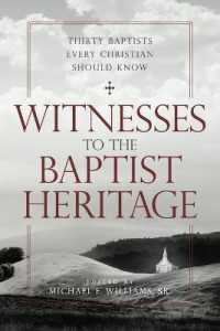 Witnesses to the Baptist Heritage : Thirty Baptists Every Christian Should Know (James N. Griffith Endowed Series in Baptist Studies)