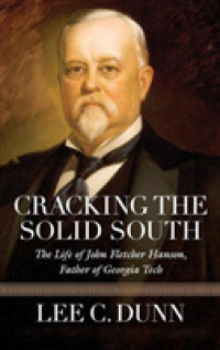 Cracking the Solid South : The Life of John Fletcher Hanson, Father of Georgia Tech