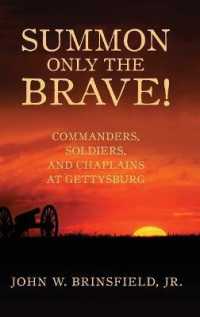 Summon Only the Brave! : Commanders, Soldiers, and Chaplains at Gettysburg