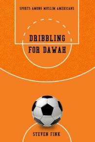 Dribbling for Dawah : Sports among Muslim Americans (Sports and Religion Series)