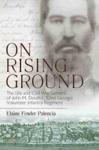 On Rising Ground : The Life and Civil War Letters of John M. Douthit, Fifty-Second Georgia Volunteer Infantry Regiment