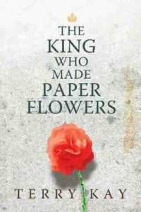 The King Who Made Paper Flowers : A Novel