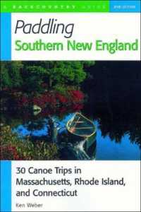Paddling Southern New England : 30 Canoe Trips in Massachusetts, Rhode Island, and Connecticut （2ND）