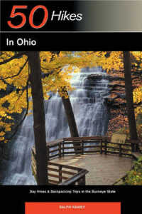 50 Hikes in Ohio : Day Hikes & Backpacking Trips in the Buckeye State, Third Edition (50 Hikes (Explorer's Guide)) （3TH）