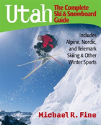 Utah: the Complete Ski and Snowboard Guide : Includes Alpine, Nordic, and Telemark Skiing & Other Winter Sports